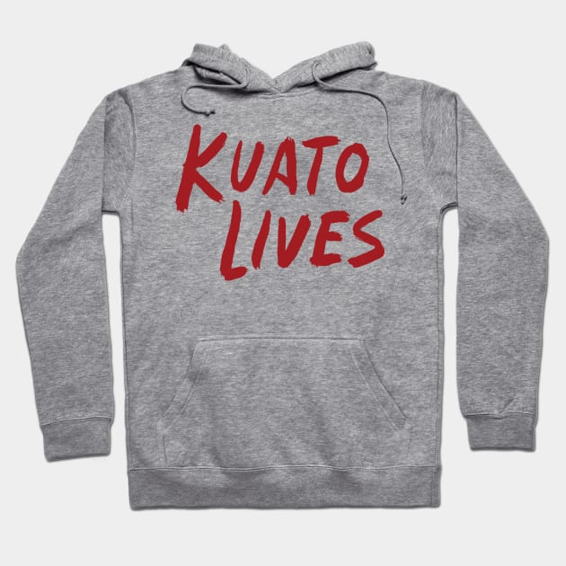 KUATO LIVES! Hoodie by Posermonkey